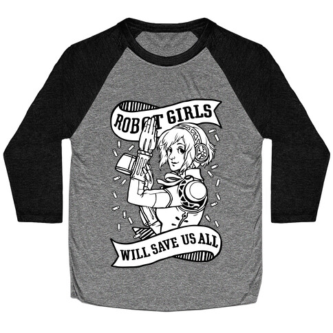 Robot Girls Will Save Us All Baseball Tee