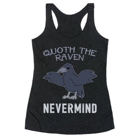 Quoth The Raven: Nevermind Racerback Tank Top