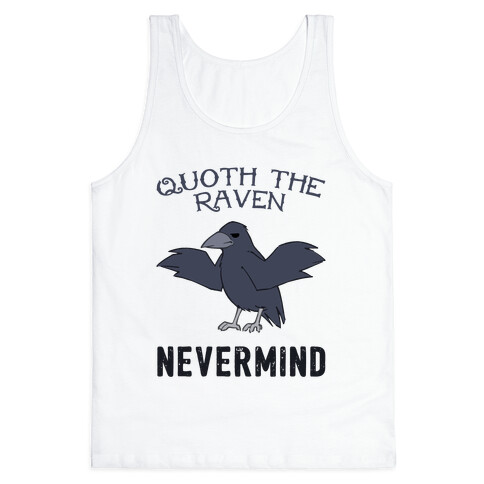 Quoth The Raven: Nevermind Tank Top