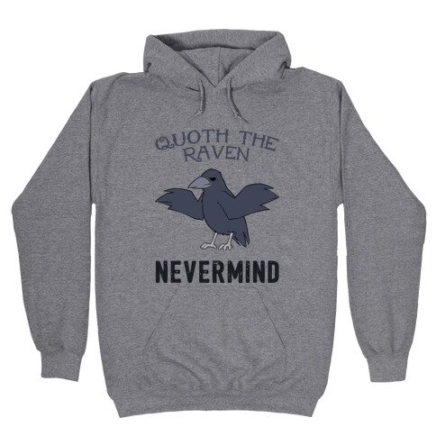 Quoth The Raven: Nevermind Hooded Sweatshirt