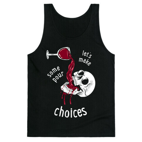 Let's Make Some Pour Choices Tank Top