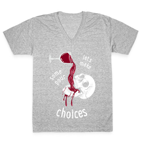 Let's Make Some Pour Choices V-Neck Tee Shirt