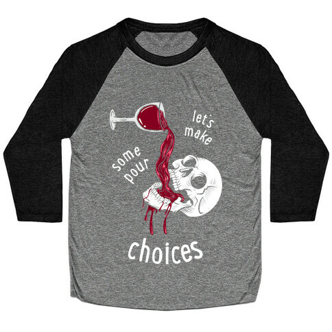 Let's Make Some Pour Choices Baseball Tee