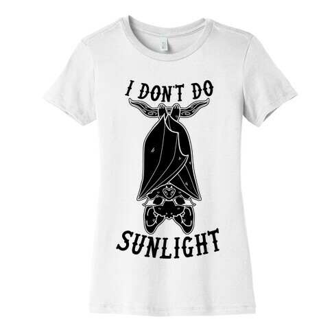 I Don't Do Sunlight Bat Womens T-Shirt