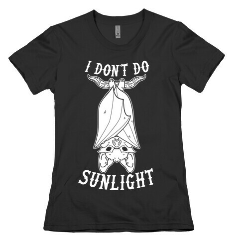 I Don't Do Sunlight Bat Womens T-Shirt