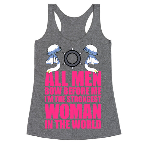 All Men Bow Before Me I'm The Strongest Woman In The World Racerback Tank Top
