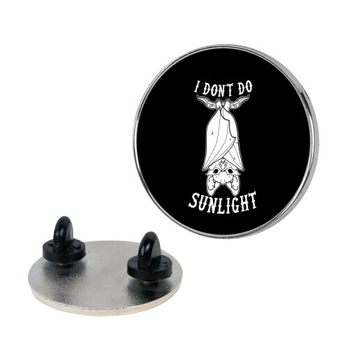 I Don't Do Sunlight Bat Pin