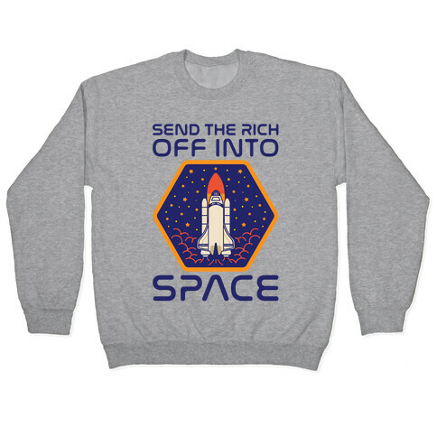 Send The Rich Off Into Space Pullover