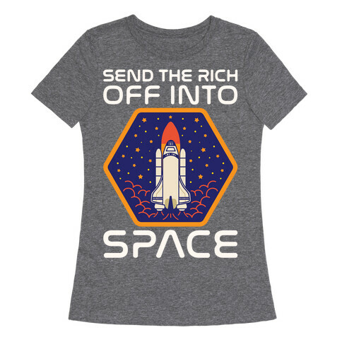 Send The Rich Off Into Space White Print Womens T-Shirt