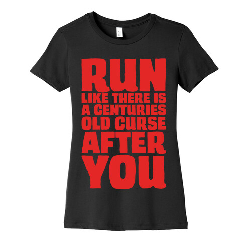 Run Like There Is A Centuries Old Curse After You White Print Womens T-Shirt