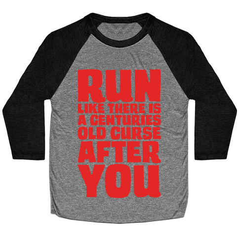 Run Like There Is A Centuries Old Curse After You White Print Baseball Tee