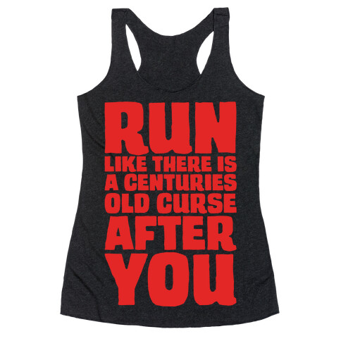 Run Like There Is A Centuries Old Curse After You White Print Racerback Tank Top