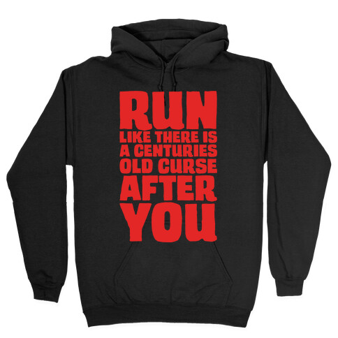 Run Like There Is A Centuries Old Curse After You White Print Hooded Sweatshirt