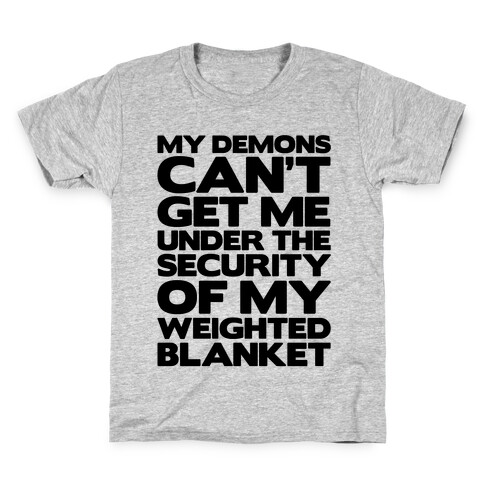 My Demons Can't Get Me Under My Weighted Blanket Kids T-Shirt