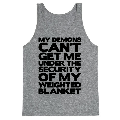 My Demons Can't Get Me Under My Weighted Blanket Tank Top