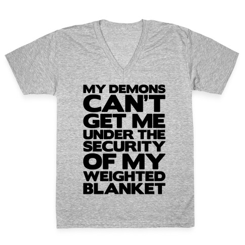 My Demons Can't Get Me Under My Weighted Blanket V-Neck Tee Shirt