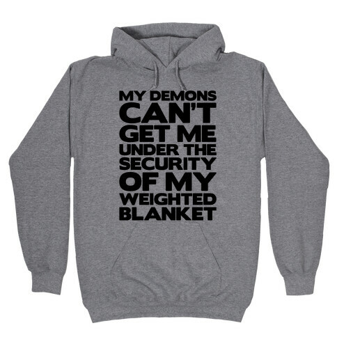 My Demons Can't Get Me Under My Weighted Blanket Hooded Sweatshirt