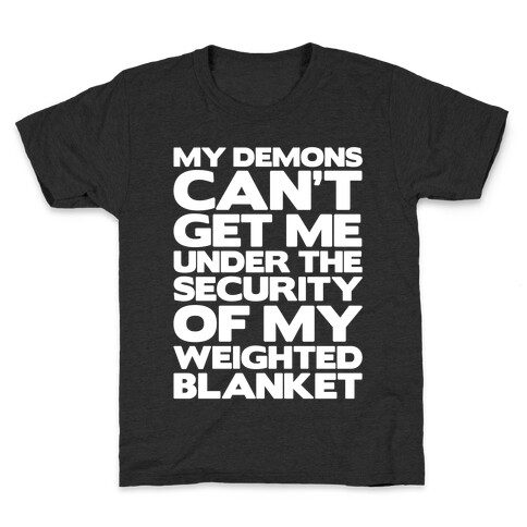 My Demons Can't Get Me Under My Weighted Blanket White Print Kids T-Shirt