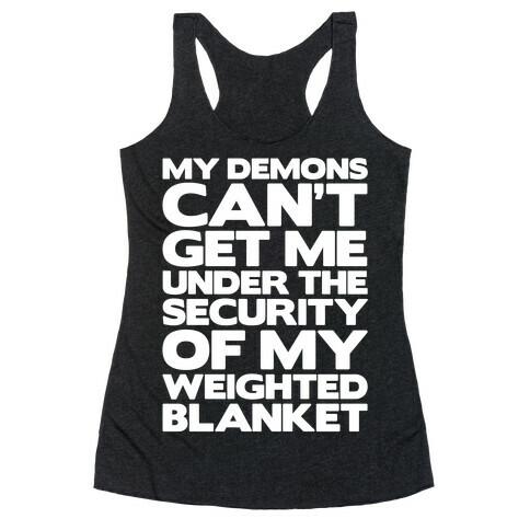 My Demons Can't Get Me Under My Weighted Blanket White Print Racerback Tank Top