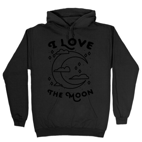 I Love The Moon Hooded Sweatshirt