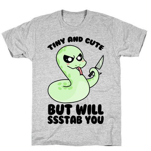 Tiny And Cute But Will Ssstab You T-Shirt