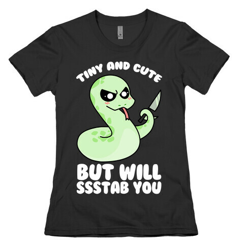 Tiny And Cute But Will Ssstab You Womens T-Shirt