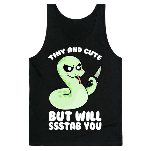 Tiny And Cute But Will Ssstab You Tank Top