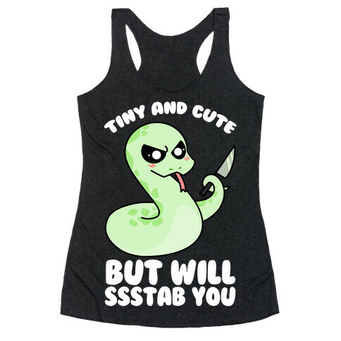 Tiny And Cute But Will Ssstab You Racerback Tank Top