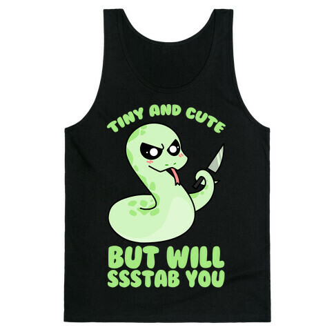 Tiny And Cute But Will Ssstab You Tank Top