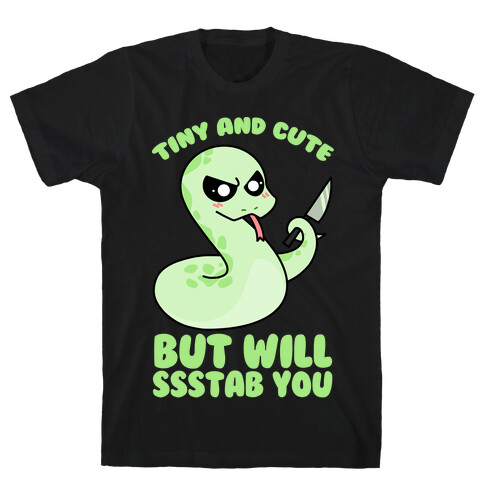 Tiny And Cute But Will Ssstab You T-Shirt