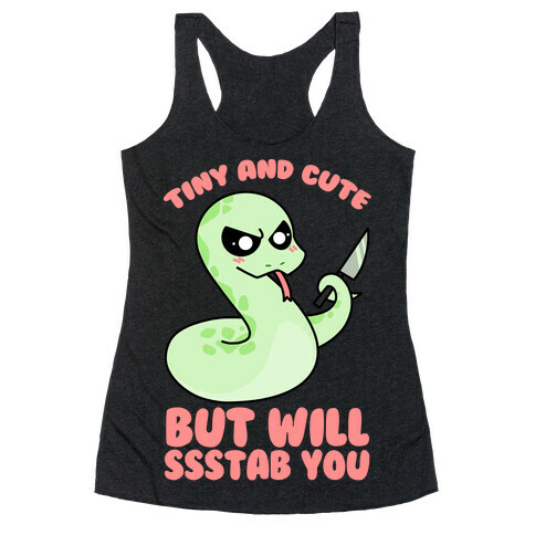 Tiny And Cute But Will Ssstab You Racerback Tank Top