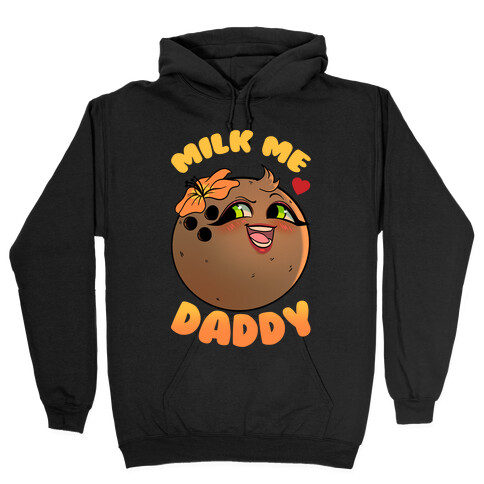 Milk Me Daddy Hooded Sweatshirt