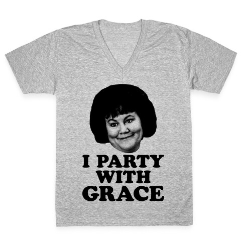 I Party With Grace V-Neck Tee Shirt