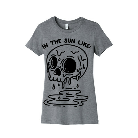 In The Sun Like: Melting Skull Goth Womens T-Shirt