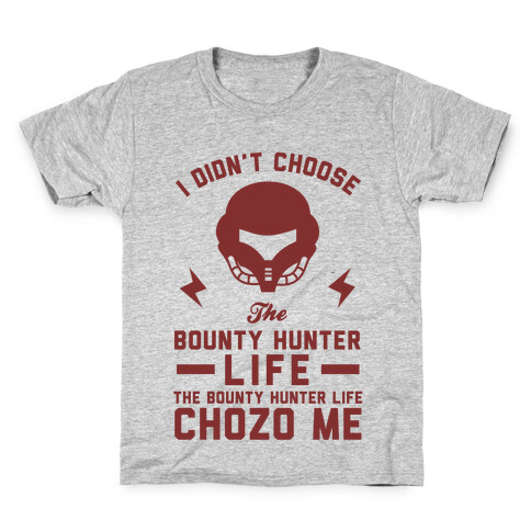 I Didn't Choose The Bounty Hunter Life The Bounty Hunter Life Chozo Me Kids T-Shirt