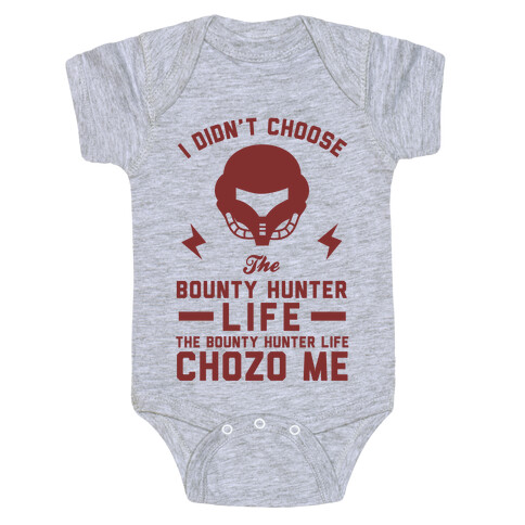 I Didn't Choose The Bounty Hunter Life The Bounty Hunter Life Chozo Me Baby One-Piece