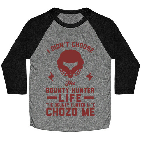 I Didn't Choose The Bounty Hunter Life The Bounty Hunter Life Chozo Me Baseball Tee