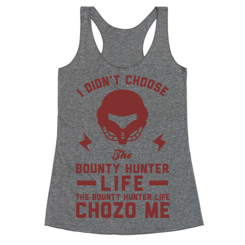 I Didn't Choose The Bounty Hunter Life The Bounty Hunter Life Chozo Me Racerback Tank Top