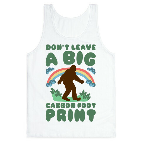 Don't Leave A Big Carbon Foot Print Tank Top