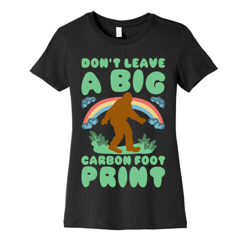 Don't Leave A Big Carbon Foot Print White Print Womens T-Shirt