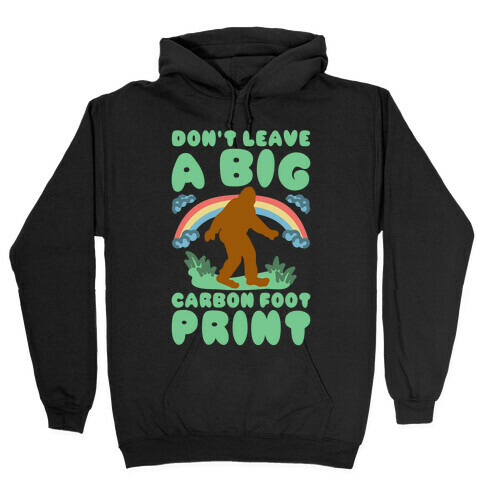 Don't Leave A Big Carbon Foot Print White Print Hooded Sweatshirt