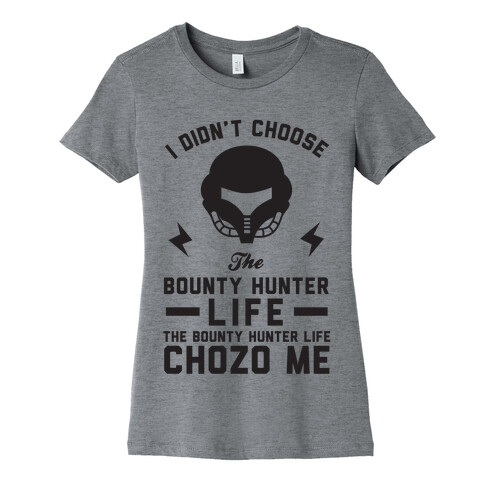 I Didn't Choose The Bounty Hunter Life The Bounty Hunter Life Chozo Me Womens T-Shirt