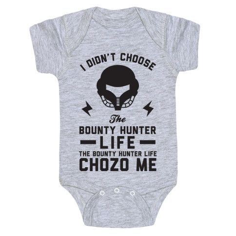 I Didn't Choose The Bounty Hunter Life The Bounty Hunter Life Chozo Me Baby One-Piece