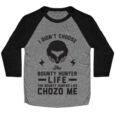 I Didn't Choose The Bounty Hunter Life The Bounty Hunter Life Chozo Me Baseball Tee