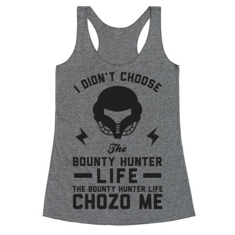 I Didn't Choose The Bounty Hunter Life The Bounty Hunter Life Chozo Me Racerback Tank Top