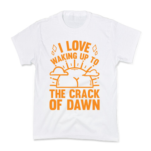 I Love Waking Up To The Crack Of Dawn Kids T-Shirt
