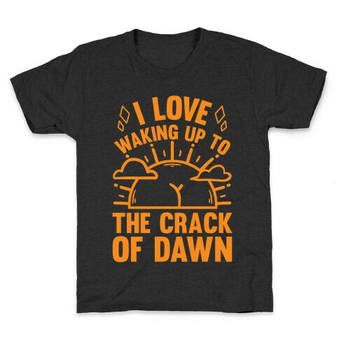 I Love Waking Up To The Crack Of Dawn Kids T-Shirt