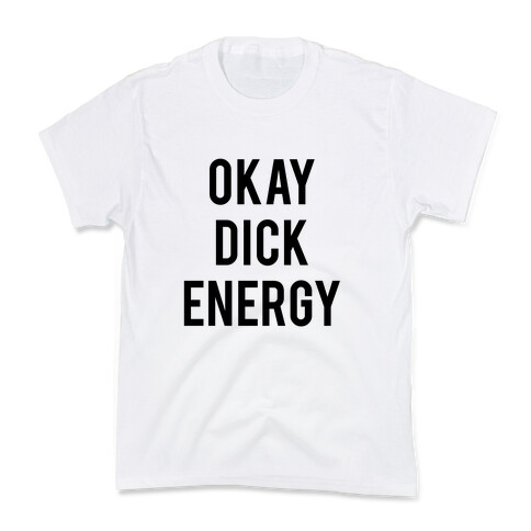 Okay Dick Energy (black)  Kids T-Shirt