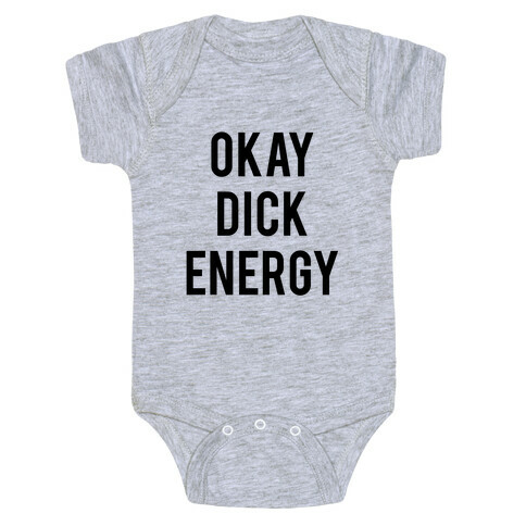Okay Dick Energy (black)  Baby One-Piece