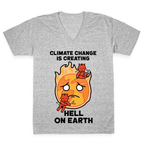 Climate Change Is Creating Hell On Earth V-Neck Tee Shirt